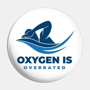 Oxygen is Overrated - Swimming Quotes Pin