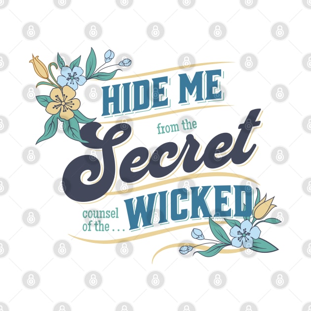 Hide me from the secret counsel of the wicked (Ps. 64:2). by Seeds of Authority