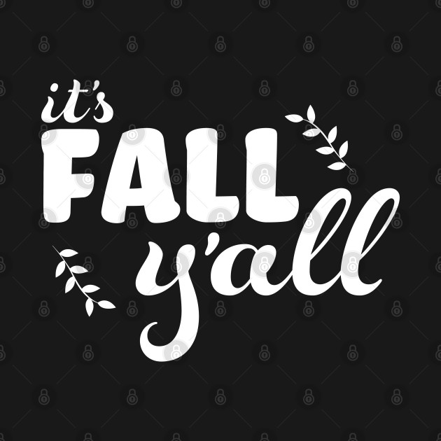 Disover It's Fall Y'all - 3 - Its Fall Yall - T-Shirt