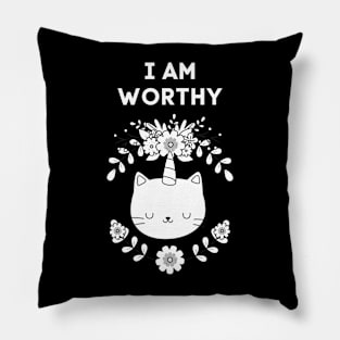 I AM WORTHY - FUNNY CAT REMIND YOU THAT YOU ARE WORTHY Pillow