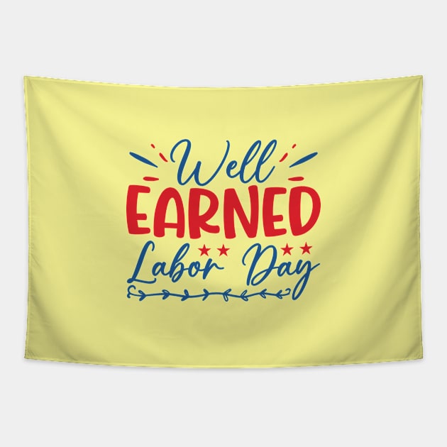 Well earned labor day| labor day gifts Tapestry by Emy wise