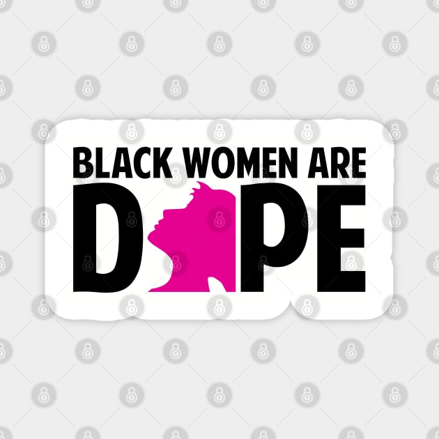 Black Women Are Dope | Black Woman | African American | Black Lives Magnet by UrbanLifeApparel