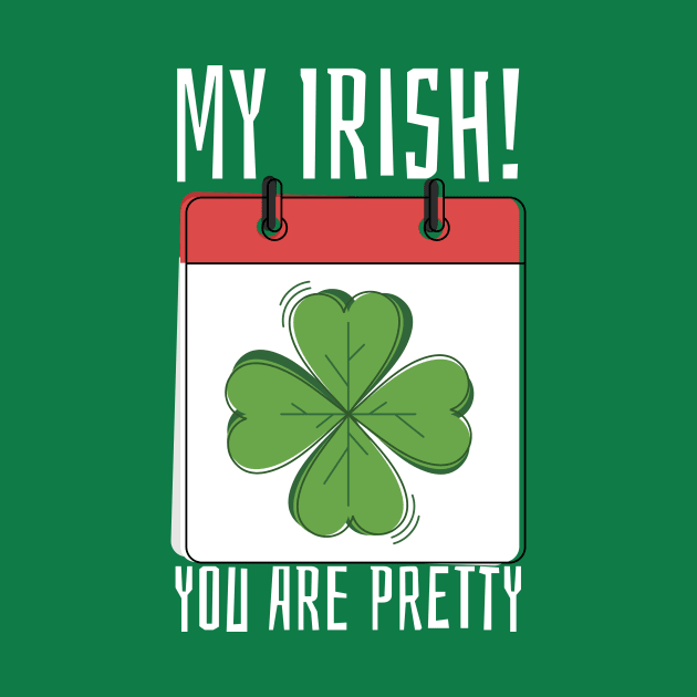 My Irish You Are Pretty by lovelifetriumph