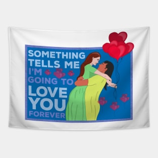 Something Tells Me I'm Going to Love You Forever Tapestry