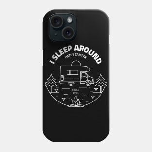 I sleep around. Happy Camper. Edit Phone Case