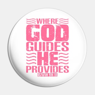 Where God Guides He Provides. Isaiah 58:11 Pin