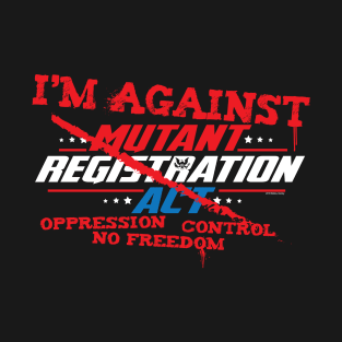 Mutant Registration Act - AGAINST T-Shirt