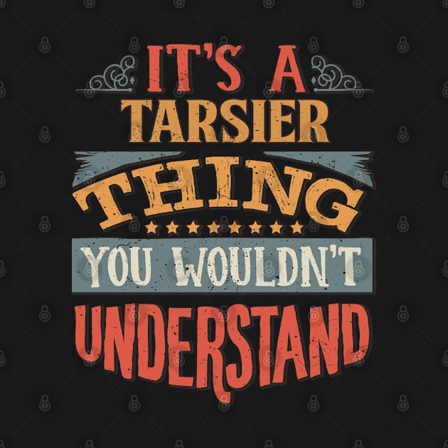 It's A Tarsier Thing You Wouldn't Understand - Gift For Tarsier Lover by giftideas