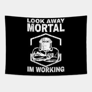 Mens Welder Look Away Mortal Im Working Funny Weldin Tapestry