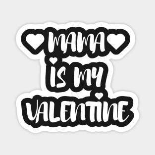 Mama is my Valentine - Valentines Day Magnet