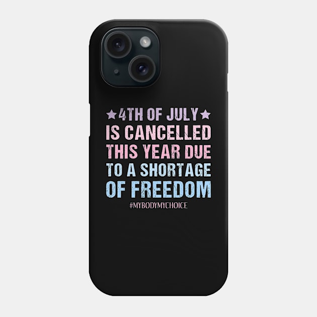 My Body My Choice Feminist Patriotic 4th Of July Funny Feminism Quote Phone Case by drag is art