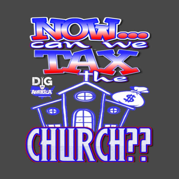 TAX THE CHURCH by Dig on America Podcast