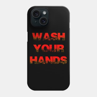 WASH YOUR HANDS Phone Case