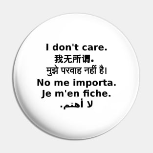 "I Don't Care" In 6 Languages (English, Chinese, Hindi, Spanish, French, Arabic) Pin