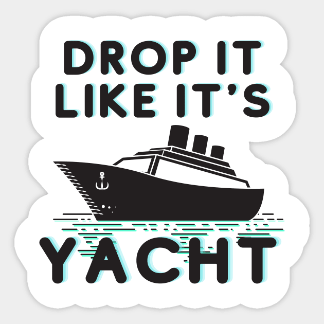Drop It Like It's Yacht