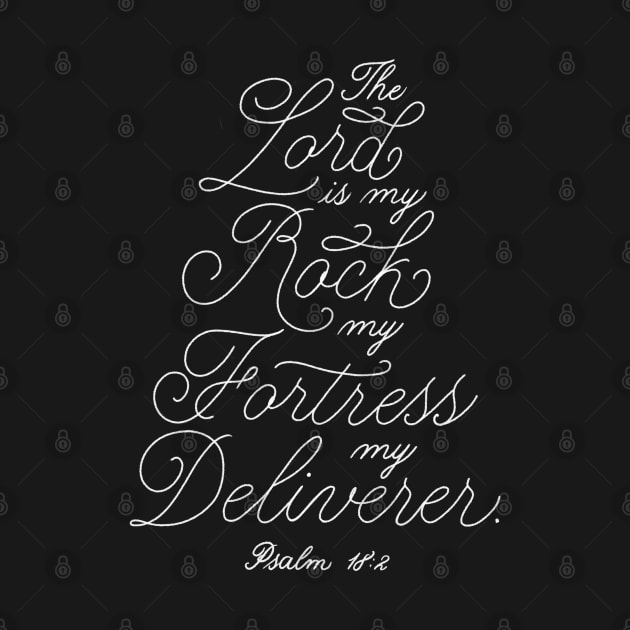 The Lord is my rock, my fortress, my deliverer. Psalm 18:2 by GraphiscbyNel