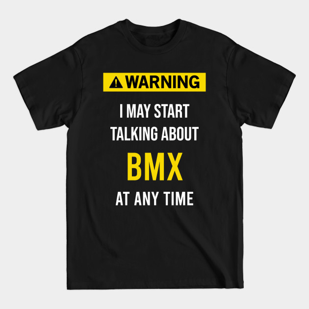 Discover Warning BMX Motocross Bicycle Bike Bikes Biking Biker Cycle Cyclist Cycling - Bmx - T-Shirt