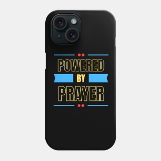 Powered By Prayer | Christian Saying Phone Case
