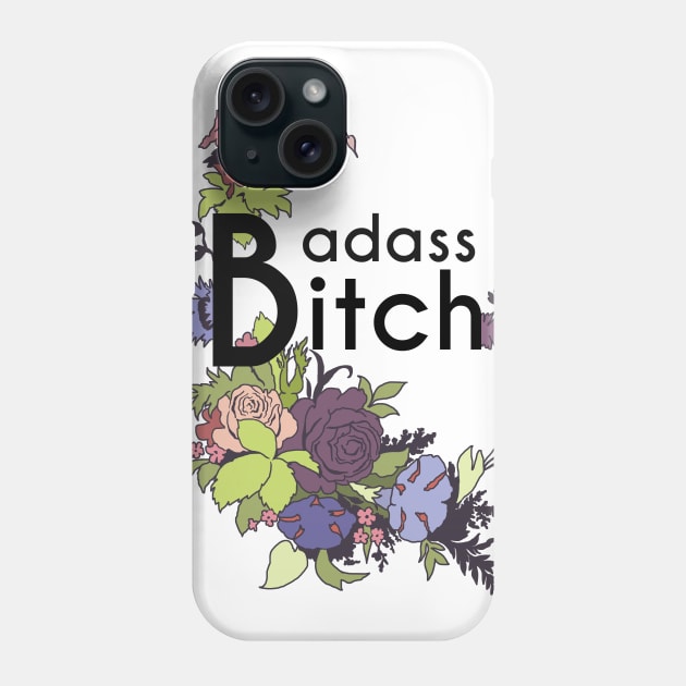 Badass Bitch Phone Case by FabulouslyFeminist