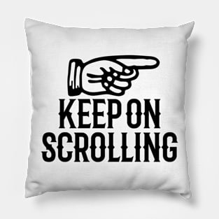 Keep on scrolling Pillow