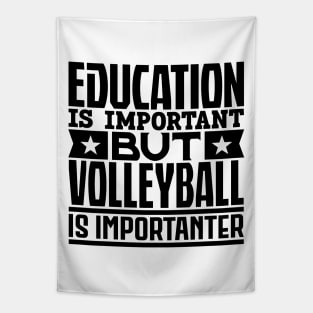 Education is important but volleyball is importanter Tapestry