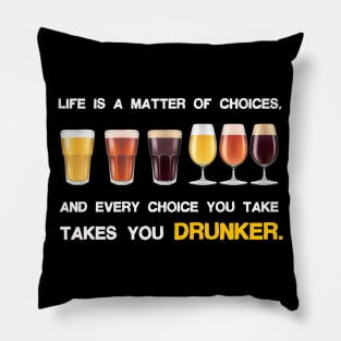 Life is a matter of choices, and every choice you take takes you... Pillow