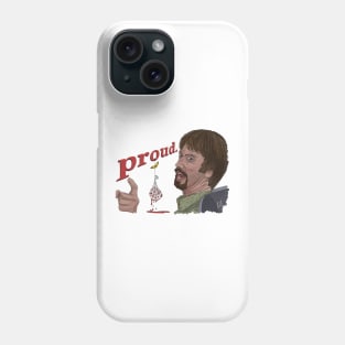 Freddy Got Fingered: Proud Phone Case