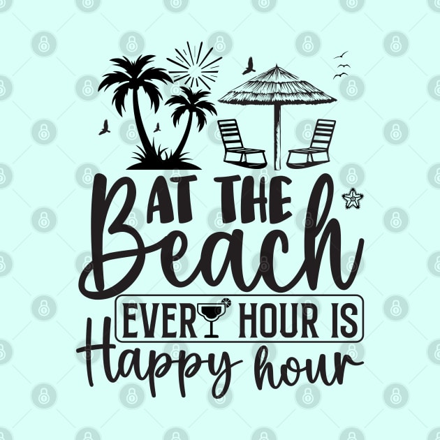 At the Beach, Every Hour is Happy Hour by Blended Designs