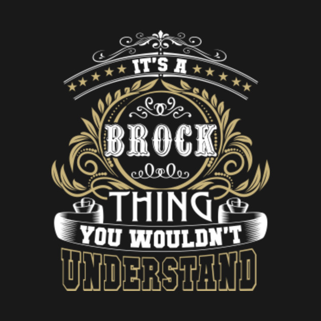 Discover Family Name It's BROCK Thing Wouldn't Understand - Family Reunion Ideas - T-Shirt