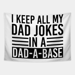 I Keep All my Dad Jokes In A Dad A Base Tapestry