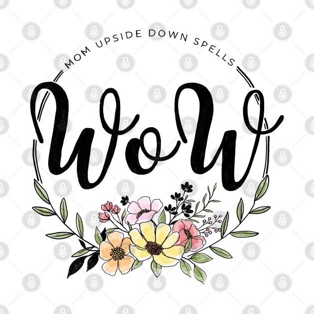 MOM upside down spells WOW by Lillieo and co design