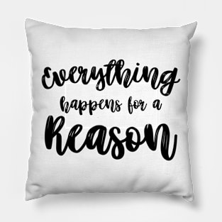 Everything Happens for a Reason Pillow