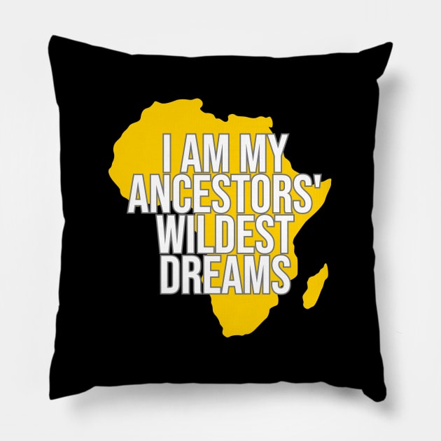 I Am My Ancestors' Wildest Dream, Black History, Black Lives Matter, Africa, African American Pillow by UrbanLifeApparel