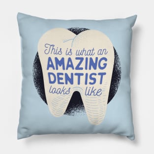 This is what an Amazing Dentist looks like Pillow