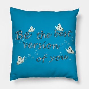 Be the best version of you Pillow