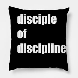 disciple of discipline Pillow