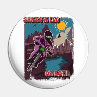 Shake a leg or both funny saying sarcastic mountain bike Pin