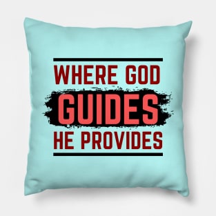 Where God Guides He Provides | Bible Verse Isaiah 58:11 Pillow