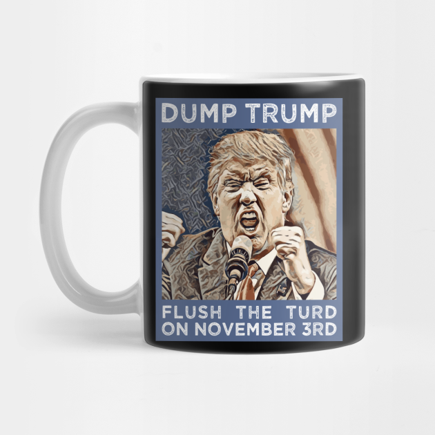 Details about / Anti-Trump Coffee Mug Flush The Turd Nov 3rd Mug Funny Political Gifts