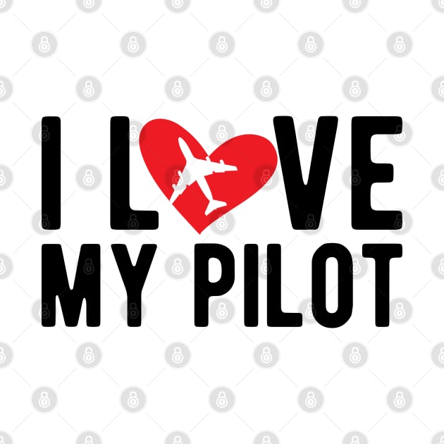 I Love My Pilot by KC Happy Shop