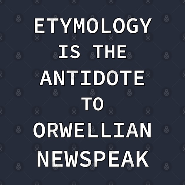 Etymology is the Antidote to Orwellian Newspeak by SolarCross