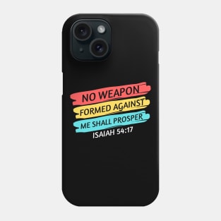 No Weapon Formed Against Me Shall Prosper | Christian Saying Phone Case