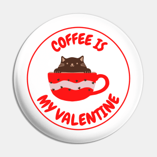 Coffee Is My Valentine - Gifts For Coffee Lovers Pin