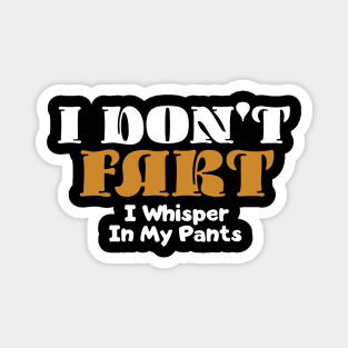 I Don't Fart. I Whisper In My Pants Magnet