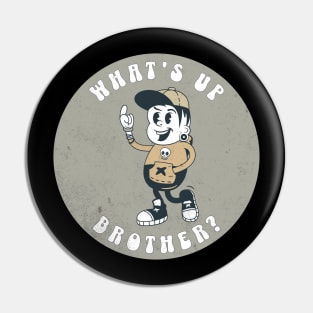 What's Up Brother? (mascot) Pin