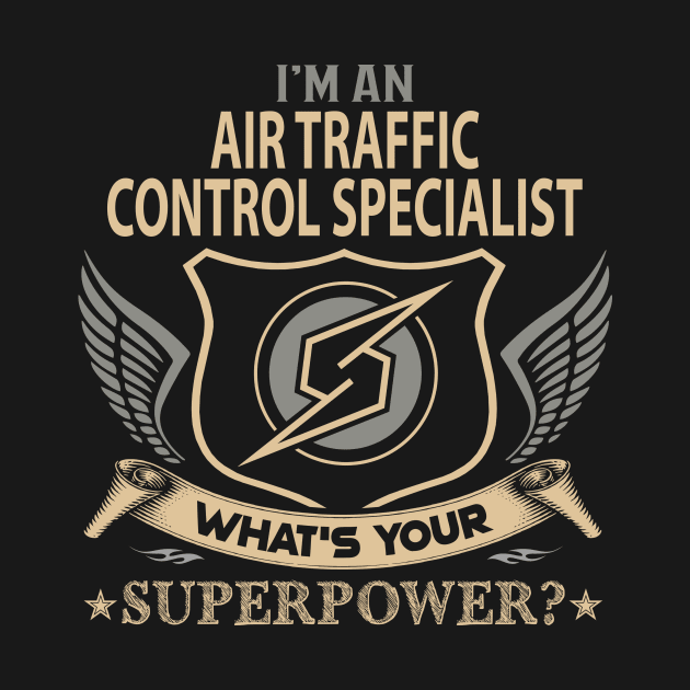 Air Traffic Control Specialist T Shirt - Superpower Gift Item Tee by Cosimiaart