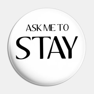 Ask Me To Stay - Dawson's Creek Pin