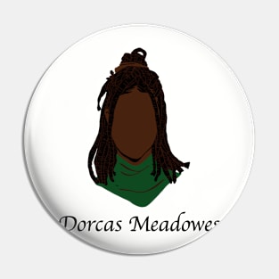 Dorcas Meadows Pin