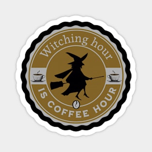 Witching hour is coffee hour Magnet