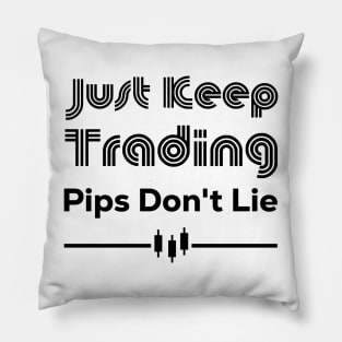 Just Keep Trading Pips Don't Lie Pillow